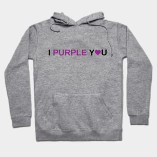 I Purple You Hoodie